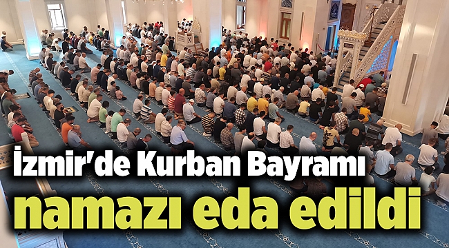İzmir'de Kurban Bayramı namazı eda edildi
