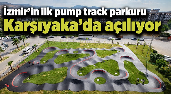 İzmir’in ilk pump track parkuru Karşıyaka’da açılıyor