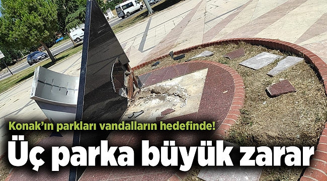Konak’ın parkları vandalların hedefinde! Üç parka büyük zarar