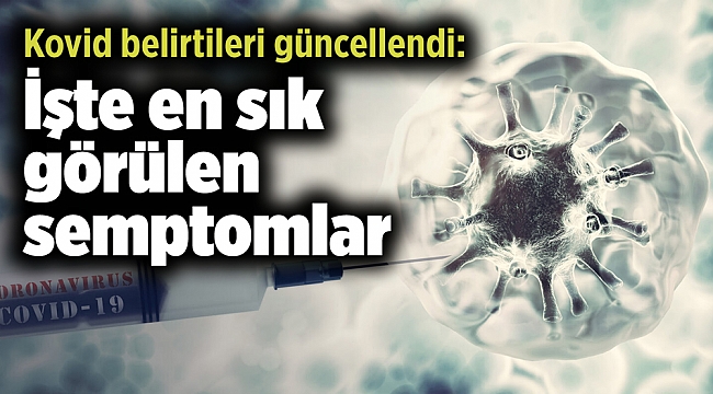 Kovid belirtileri güncellendi: İşte en sık görülen semptomlar