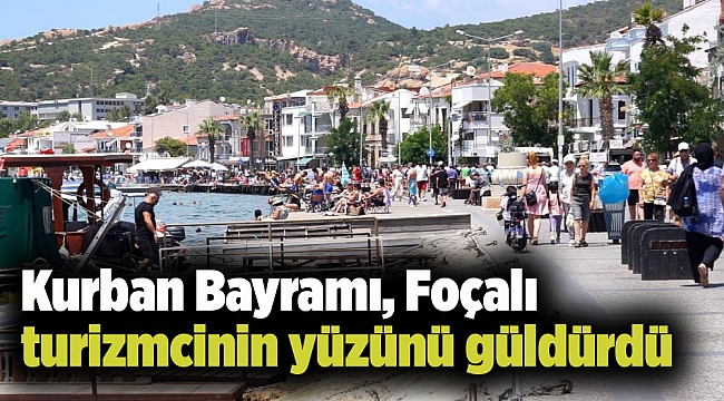 Kurban Bayramı, Foçalı turizmcinin yüzünü güldürdü