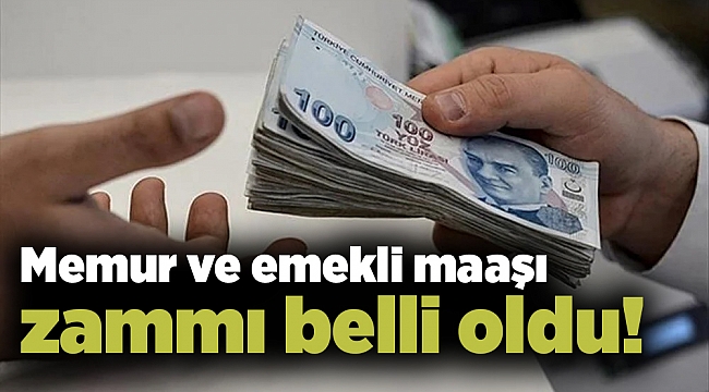 Memur ve emekli maaşı zammı belli oldu!