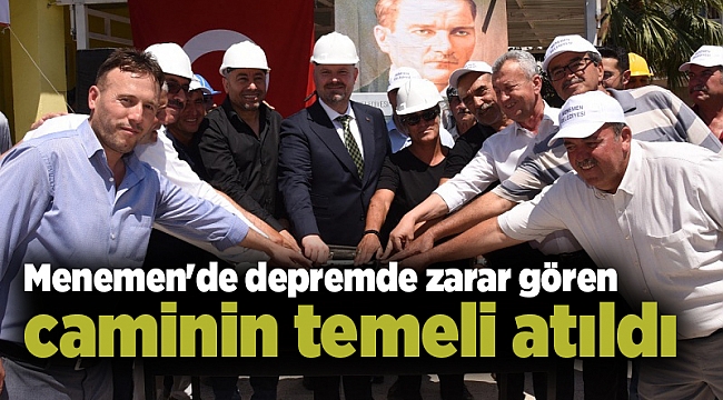 Menemen'de depremde zarar gören caminin temeli atıldı