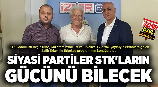 SİYASİ PARTİLER STK&#039;LARIN GÜCÜNÜ BİLECEK