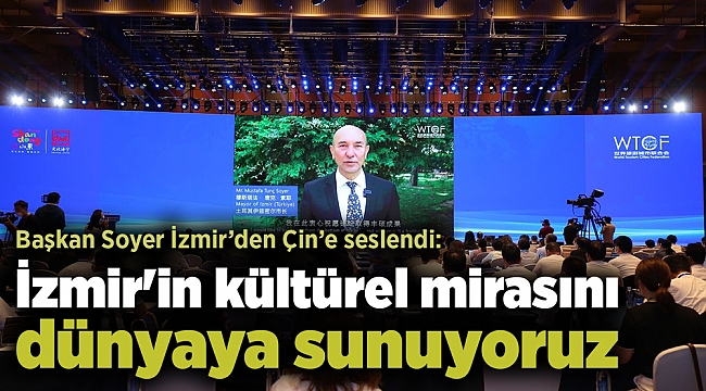 Soyer: İzmir'in kültürel mirasını dünyaya sunuyoruz
