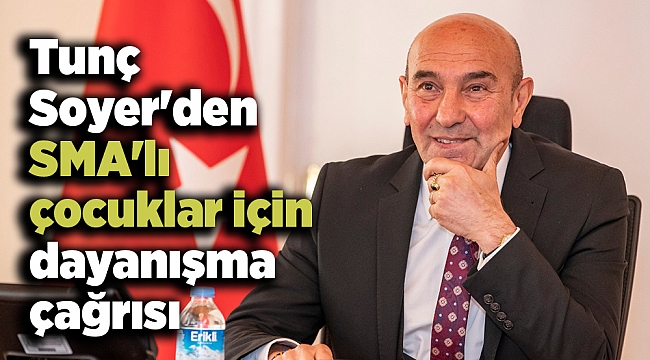 Tunç Soyer'den SMA'lı çocuklar için dayanışma çağrısı