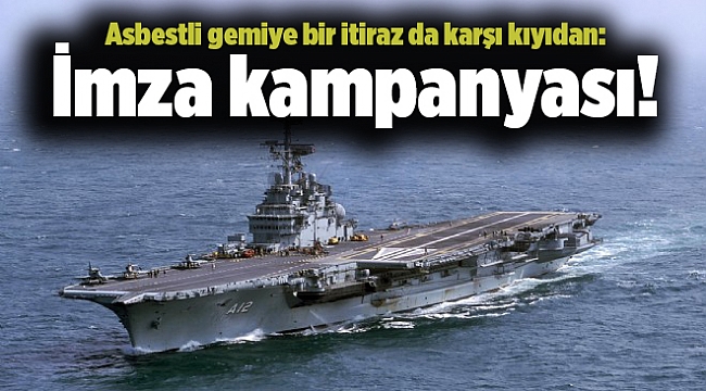 Asbestli gemiye bir itiraz da karşı kıyıdan: İmza kampanyası!