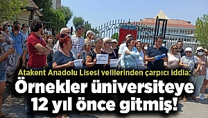 Atakent Anadolu Lisesi velilerinden çarpıcı iddia: Örnekler üniversiteye 12 yıl önce gitmiş!