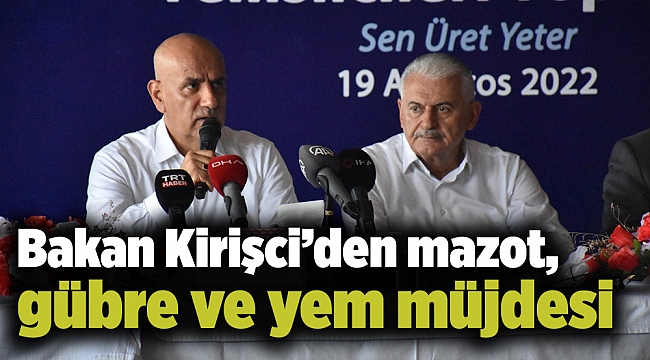 Bakan Kirişci'den mazot, gübre ve yem müjdesi