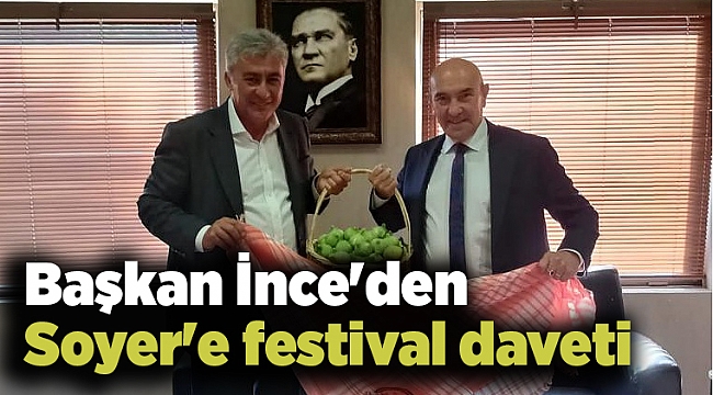 Başkan İnce'den Soyer'e festival daveti