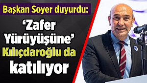Başkan Soyer duyurdu: ‘Zafer Yürüyüşüne’ Kılıçdaroğlu da katılıyor