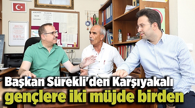 Başkan Sürekli'den Karşıyakalı gençlere iki müjde birden