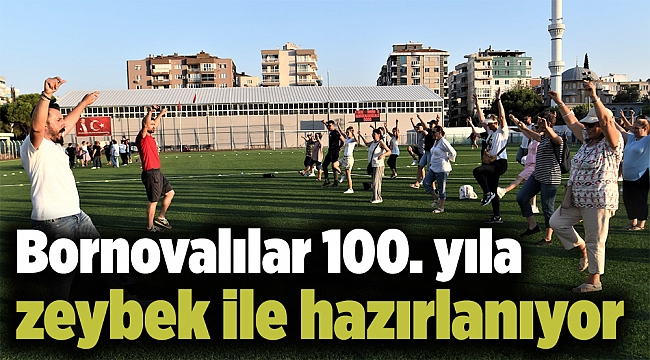 Bornovalılar 100. yıla zeybek ile hazırlanıyor