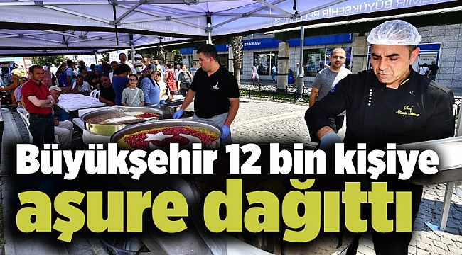Büyükşehir 12 bin kişiye aşure dağıttı