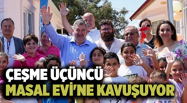 Çeşme üçüncü Masal Evi&#039;ne kavuşuyor