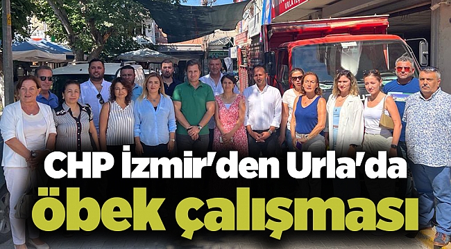 CHP İzmir'den Urla'da öbek çalışması