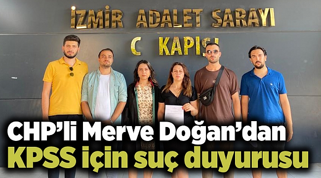 CHP’li Merve Doğan’dan KPSS için suç duyurusu
