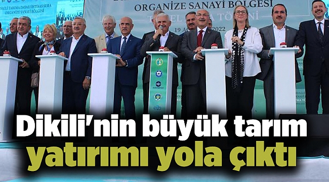 Dikili&#039;nin büyük tarım yatırımı yola çıktı