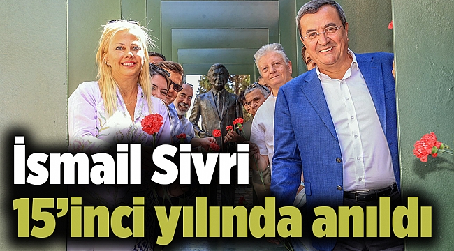 İsmail Sivri 15’inci yılında anıldı