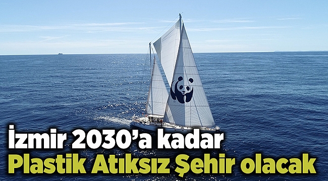 İzmir 2030’a kadar Plastik Atıksız Şehir olacak