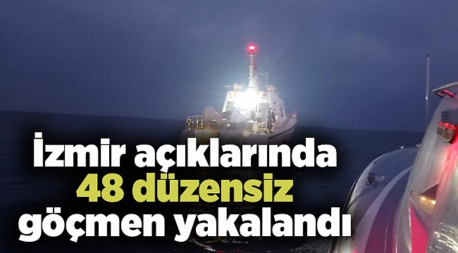 İzmir açıklarında 48 düzensiz göçmen yakalandı