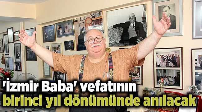 &#039;İzmir Baba&#039; vefatının birinci yıl dönümünde anılacak
