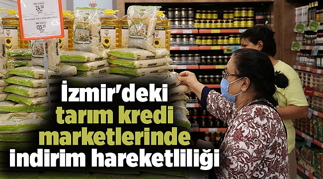 İzmir'deki tarım kredi marketlerinde indirim hareketliliği