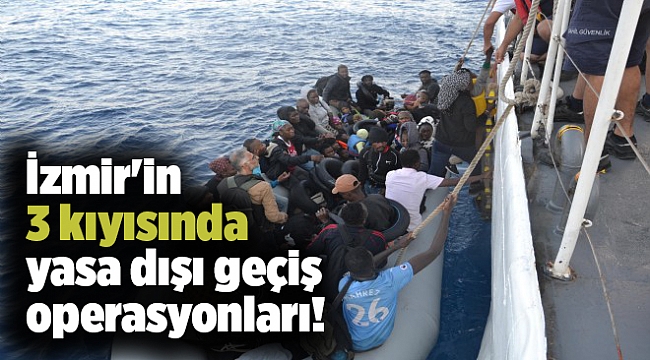 İzmir'in 3 kıyısında yasa dışı geçiş operasyonları!