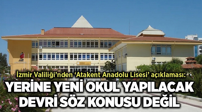 İzmir Valiliği’nden ‘Atakent Anadolu Lisesi’ açıklaması