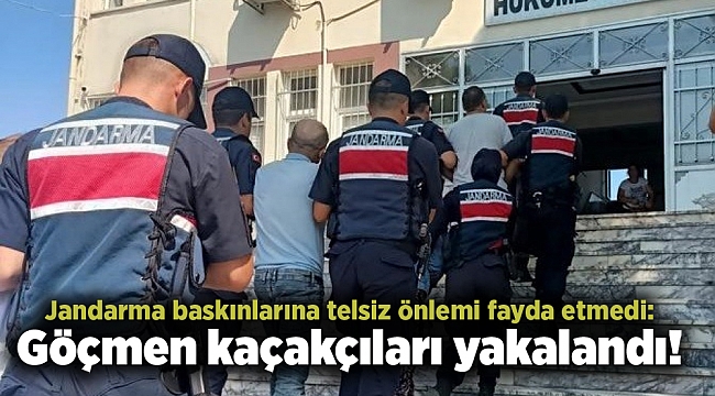 Jandarma baskınlarına telsiz önlemi fayda etmedi: Göçmen kaçakçıları yakalandı!