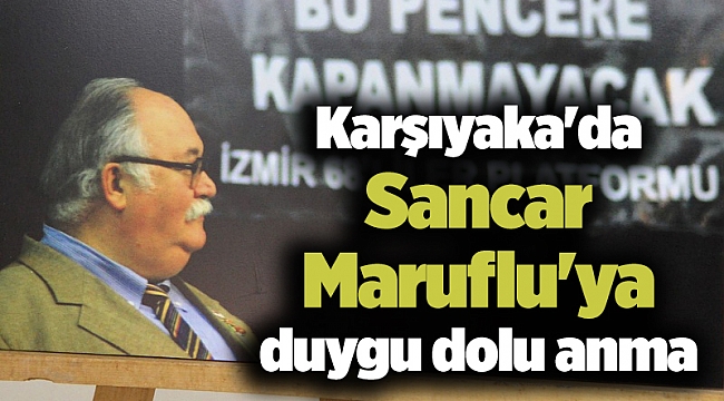 Karşıyaka'da Sancar Maruflu'ya duygu dolu anma