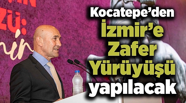 Kocatepe’den İzmir’e Zafer Yürüyüşü yapılacak
