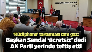 ‘Kütüphane’ tartışması tam gaz: Başkan Sandal ‘ücretsiz’ dedi AK Parti yerinde teftiş etti