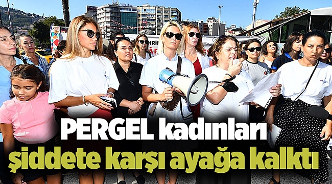 PERGEL kadınları şiddete karşı ayağa kalktı