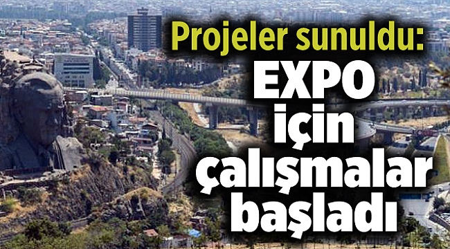 Projeler sunuldu: EXPO için çalışmalar başladı