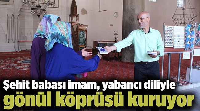 Şehit babası imam, yabancı diliyle gönül köprüsü kuruyor