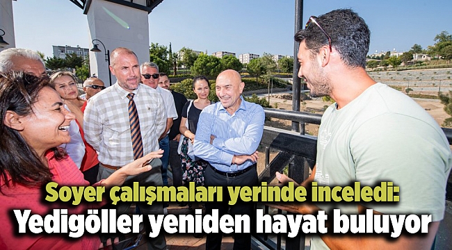 Soyer çalışmaları yerinde inceledi: Yedigöller yeniden hayat buluyor
