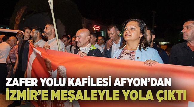 Zafer Yolu kafilesi Afyon’dan İzmir’e meşaleyle yola çıktı
