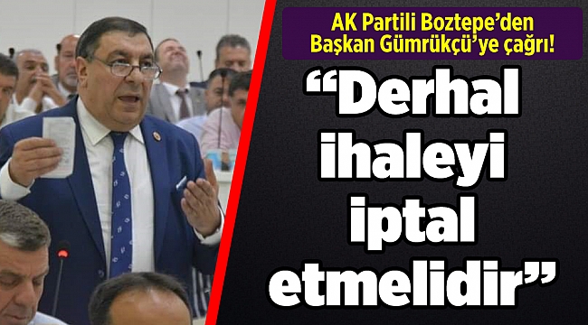 AK Partili Boztepe’den Başkan Gümrükçü’ye çağrı!