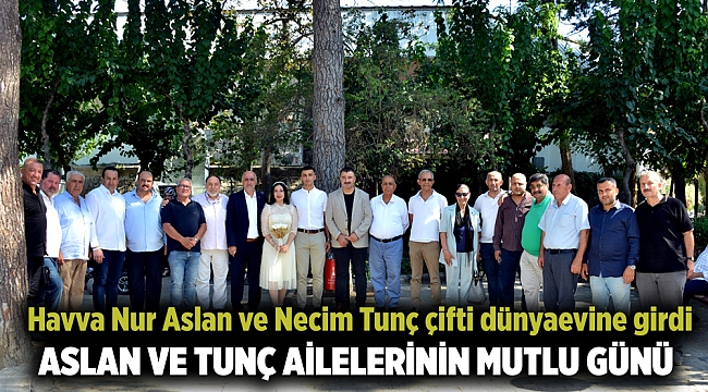 ASLAN VE TUNÇ AİLELERİNİN MUTLU GÜNÜ