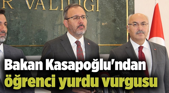 Bakan Kasapoğlu'ndan öğrenci yurdu vurgusu