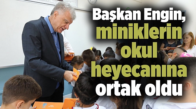 Başkan Engin, miniklerin okul heyecanına ortak oldu