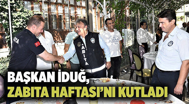Başkan İduğ, Zabıta Haftası’nı kutladı