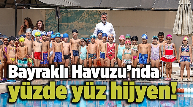 Bayraklı Havuzu’nda yüzde yüz hijyen!