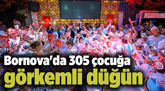 Bornova&#039;da 305 çocuğa görkemli düğün