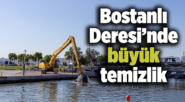 Bostanlı Deresi’nde büyük temizlik