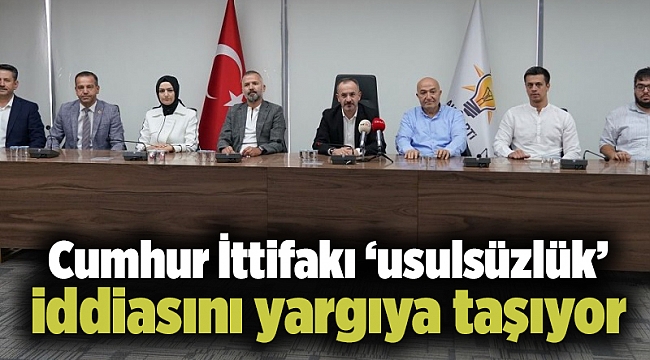 Cumhur İttifakı ‘usulsüzlük’ iddiasını yargıya taşıyor