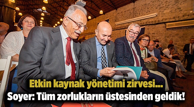 Etkin kaynak yönetimi zirvesi... Soyer: Tüm zorlukların üstesinden geldik!