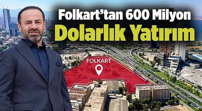 Folkart’tan 600 Milyon Dolarlık Yatırım