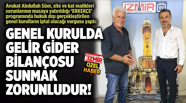 GENEL KURULDA GELİR GİDER BİLANÇOSU SUNMAK ZORUNLUDUR!